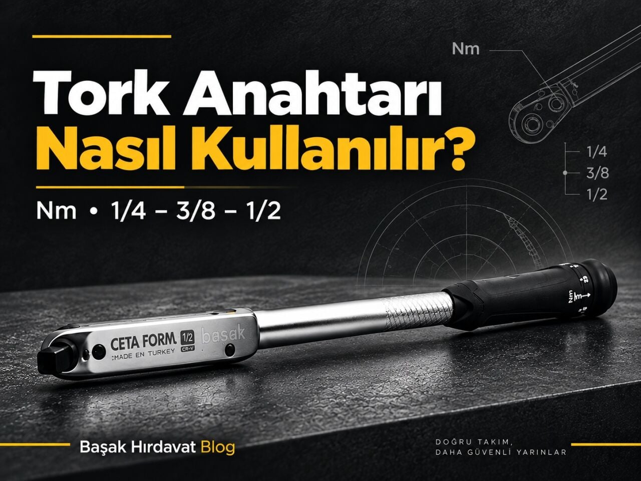 Tork Anahtarı Nasıl Kullanılır? Nm, Ölçü ve Doğru Seçim Rehberi